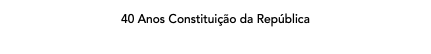 40 Anos Constituição da República