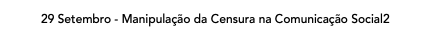 29 Setembro - Manipulação da Censura na Comunicação Social2