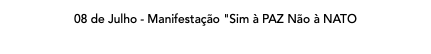 08 de Julho - Manifestação "Sim à PAZ Não à NATO