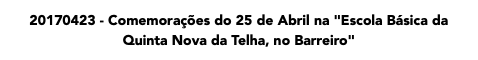 20170423 - Comemorações do 25 de Abril na "Escola Básica da Quinta Nova da Telha, no Barreiro"