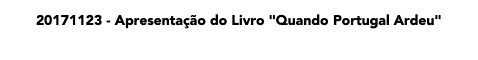 20171123 - Apresentação do Livro "Quando Portugal Ardeu"